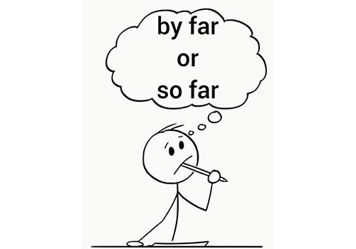 تفاوت By Far و So Far در زبان انگلیسی