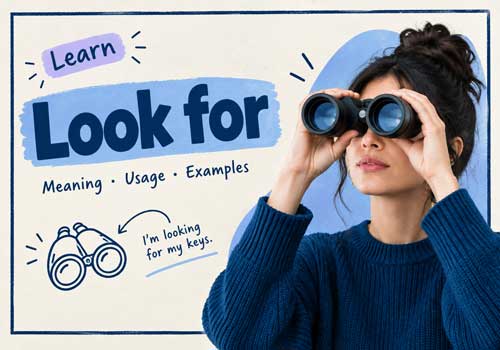 معنی Look for در انگلیسی چیست؟ آموزش عبارت Look for با مثال