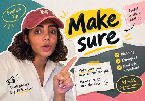 Make Sure چیست؟ آموزش کامل اصطلاح Make Sure با مثال