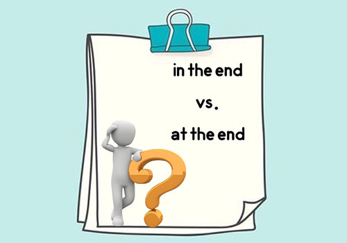 تفاوت بین "in the end" و "at the end" در زبان انگلیسی