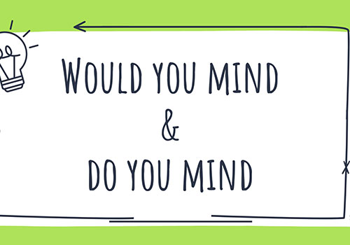 تفاوت "Would you mind" و "Do you mind" در زبان انگلیسی با مثال و نکات گرامری