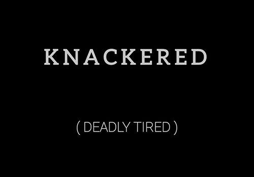 خستگی خیلی زیاد به انگلیسی -  معنی knackered